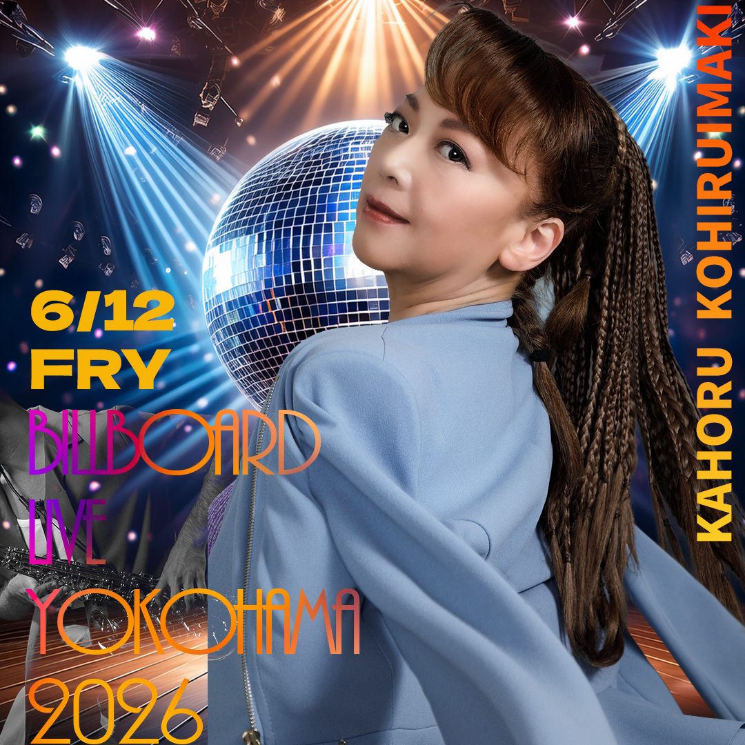 June 12, 2026 (Fri)Yokohama | 小比類巻かほる｜Kohhy official site